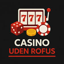 Bedste Casinoer Uden Om Rofus - Spil Uden Bekymringer